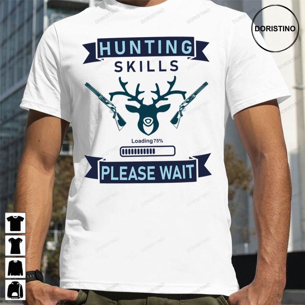Blue Hunting Skills Loading Please Wait Awesome Shirts